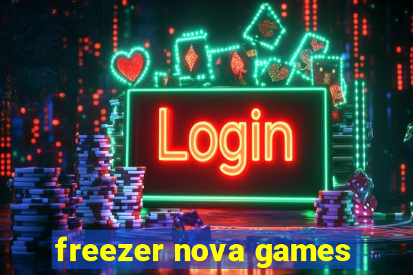 freezer nova games